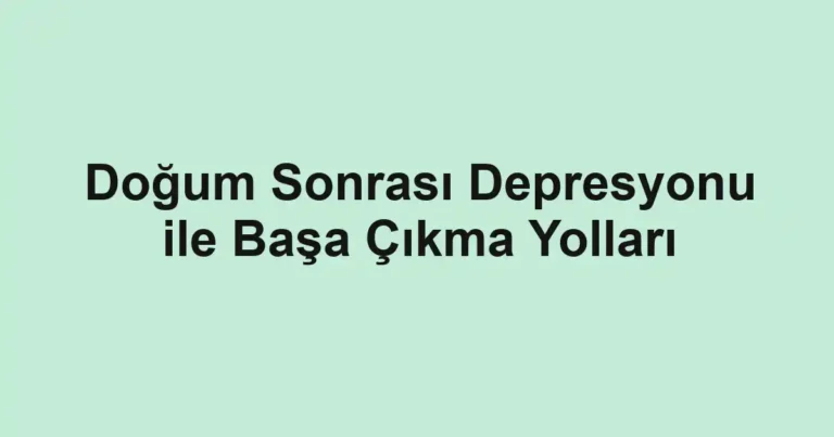dogum-sonrasi-depresyonu-ile-basa-cikma-yollari