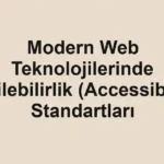 modern-web-teknolojilerinde-erisilebilirlik-accessibility-standartlari